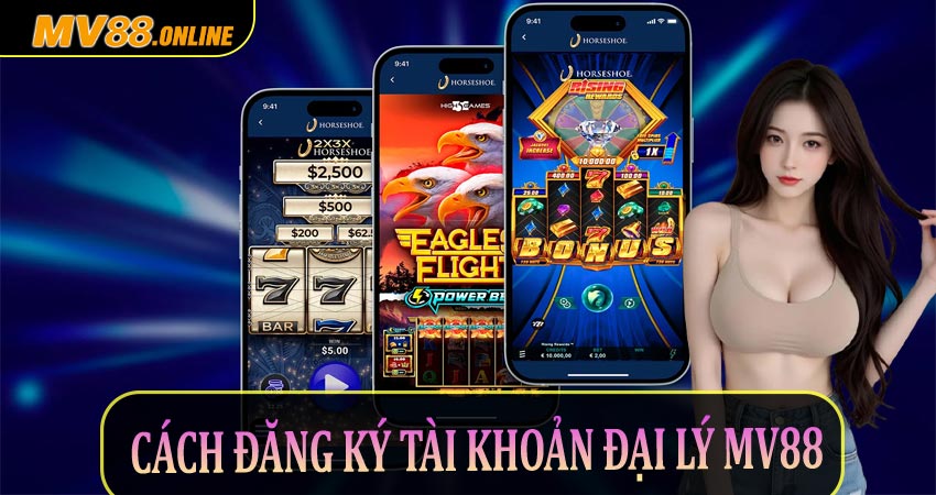 Cách đăng ký tài khoản đại lý Mv88 chỉ vài thao tác đơn giản