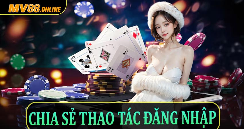 Chia sẻ thao tác đăng nhập Mv88 trên nhiều thiết bị