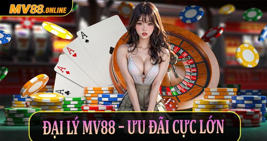 Đại Lý Mv88 – Ưu Đãi Cực Lớn, Hoa Hồng Siêu Khủng