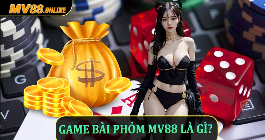 Game bài phỏm MV88 là gì?