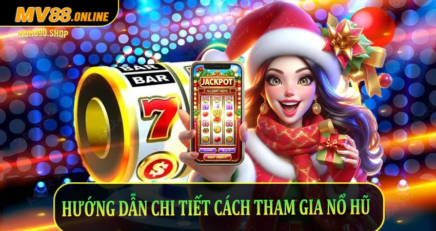 Hướng dẫn chi tiết cách tham gia Nổ Hũ Mv88 cho tân thủ