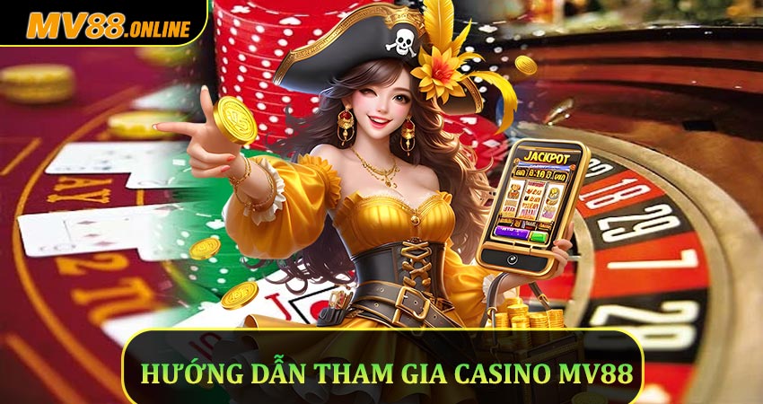 Hướng dẫn tham gia Casino Mv88
