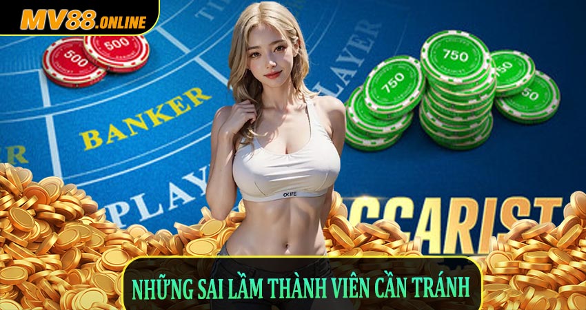 Những Sai Lầm Thành Viên Cần Tránh Khi Chơi Baccarat