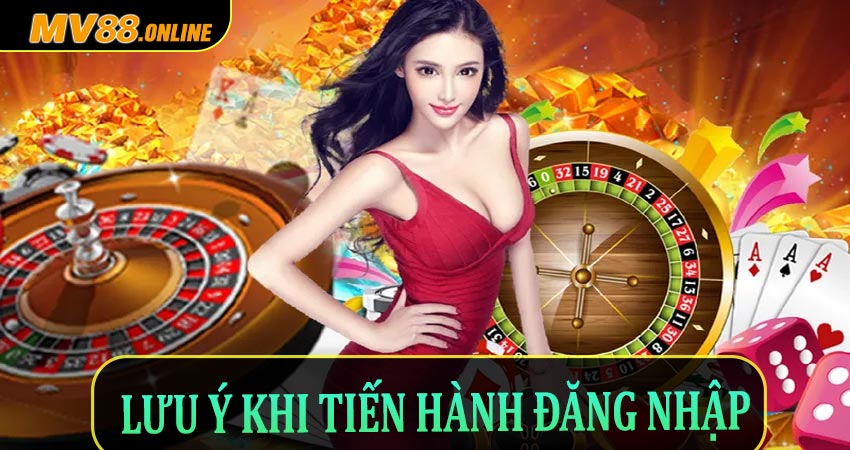 Một số lưu ý khi tiến hành đăng nhập Mv88