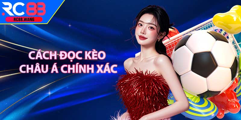 Cách Đọc Kèo Châu Á Chính Xác