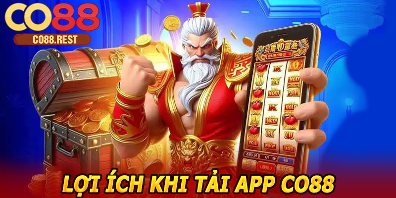 Lợi ích khi tải app CO88